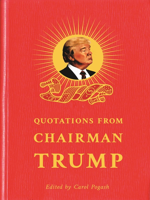 Title details for Quotations from Chairman Trump by Carol Pogash - Available